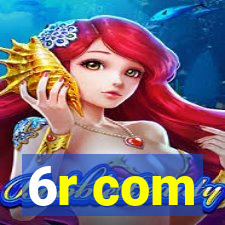 6r com